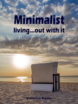 cover image of Minimalist living...out with it